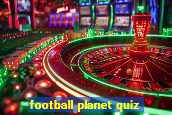 football planet quiz